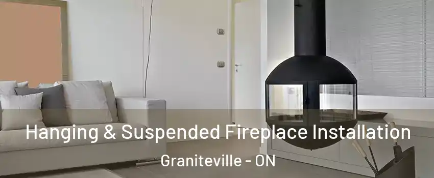 Hanging & Suspended Fireplace Installation Graniteville - ON