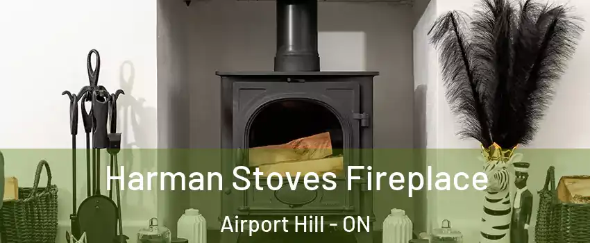  Harman Stoves Fireplace Airport Hill - ON
