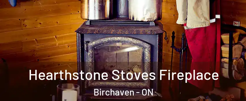 Hearthstone Stoves Fireplace Birchaven - ON