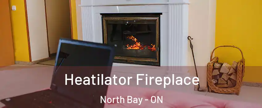 Heatilator Fireplace North Bay - ON
