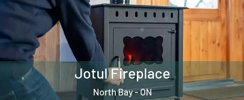  Jotul Fireplace North Bay - ON