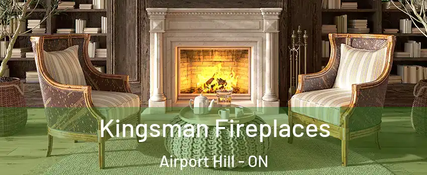  Kingsman Fireplaces Airport Hill - ON