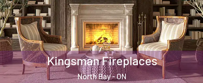  Kingsman Fireplaces North Bay - ON