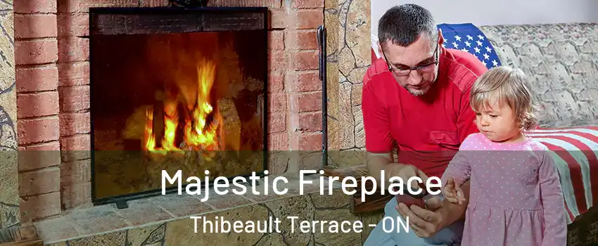  Majestic Fireplace Thibeault Terrace - ON