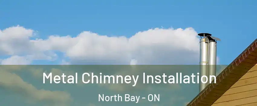  Metal Chimney Installation North Bay - ON