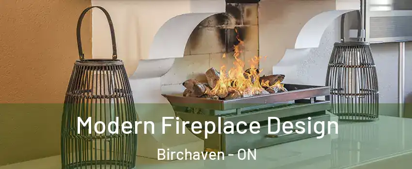  Modern Fireplace Design Birchaven - ON