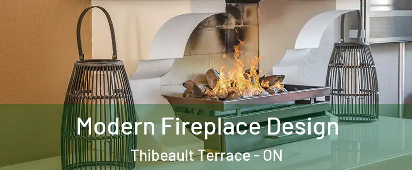  Modern Fireplace Design Thibeault Terrace - ON