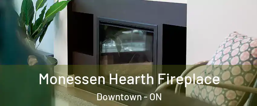  Monessen Hearth Fireplace Downtown - ON
