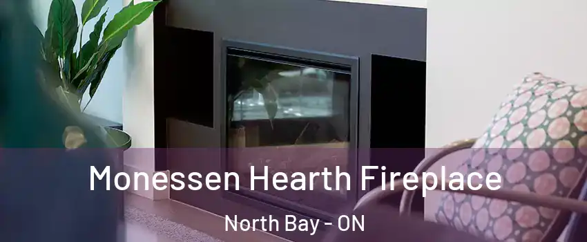  Monessen Hearth Fireplace North Bay - ON