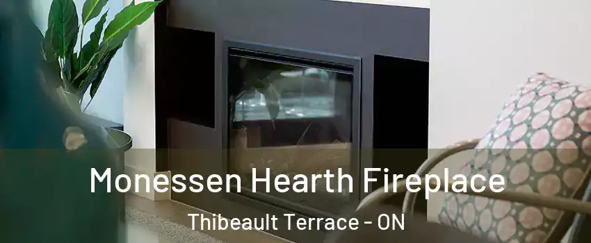  Monessen Hearth Fireplace Thibeault Terrace - ON