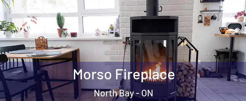  Morso Fireplace North Bay - ON