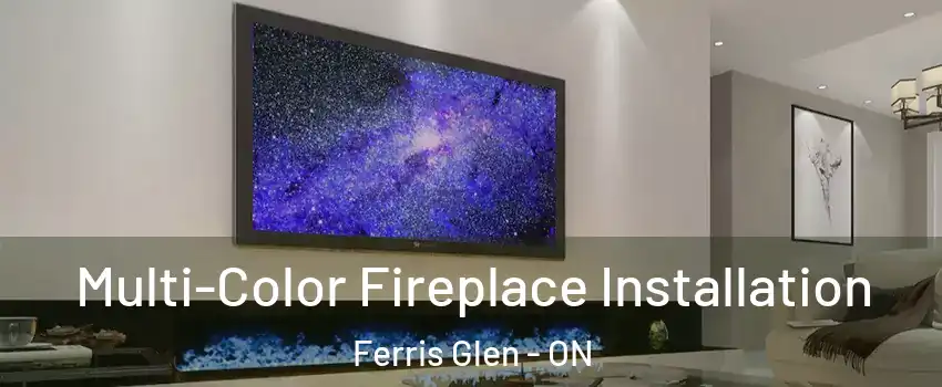  Multi-Color Fireplace Installation Ferris Glen - ON