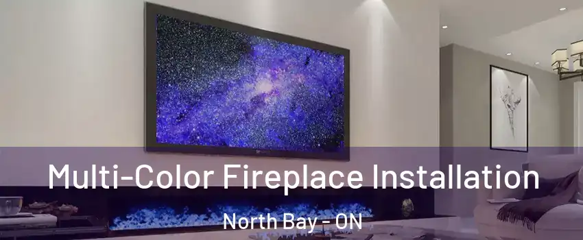  Multi-Color Fireplace Installation North Bay - ON