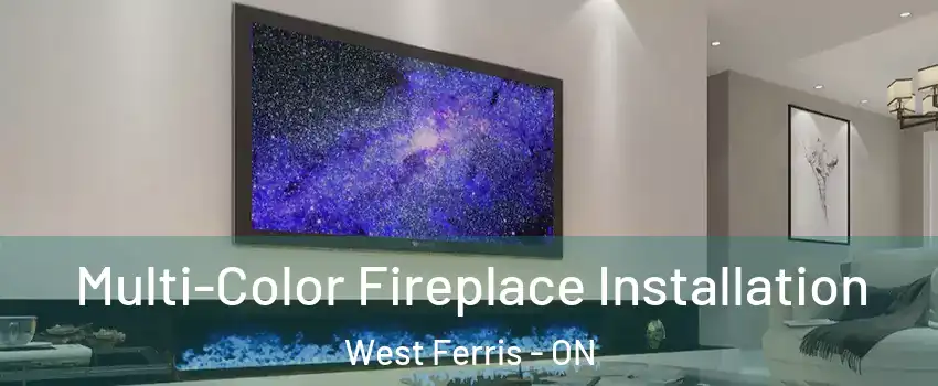  Multi-Color Fireplace Installation West Ferris - ON