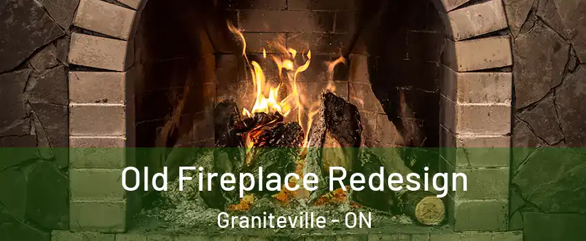  Old Fireplace Redesign Graniteville - ON