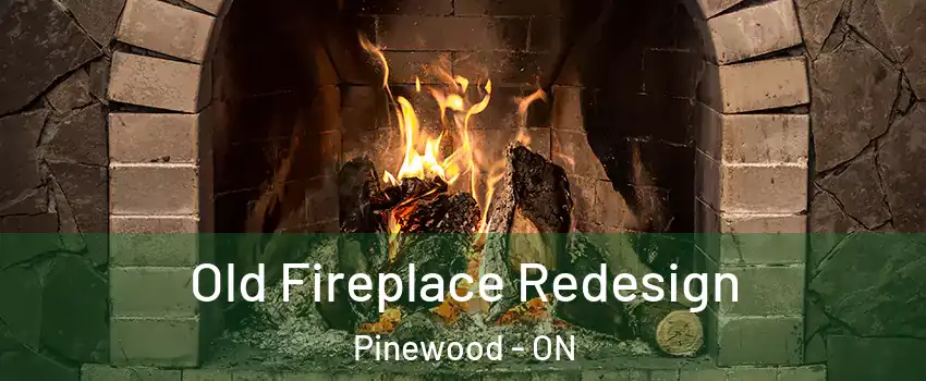  Old Fireplace Redesign Pinewood - ON