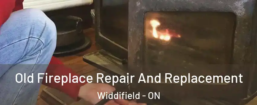  Old Fireplace Repair And Replacement Widdifield - ON