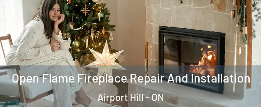  Open Flame Fireplace Repair And Installation Airport Hill - ON