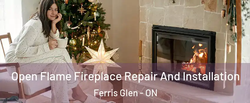  Open Flame Fireplace Repair And Installation Ferris Glen - ON