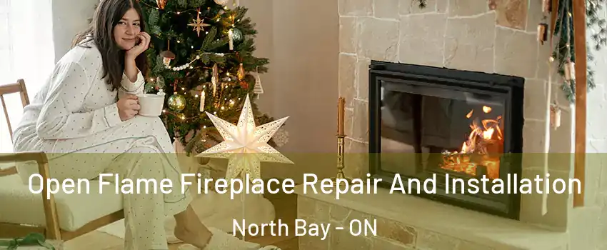  Open Flame Fireplace Repair And Installation North Bay - ON