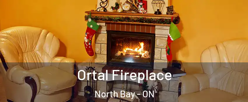 Ortal Fireplace North Bay - ON