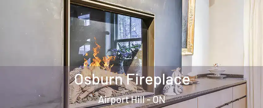  Osburn Fireplace Airport Hill - ON