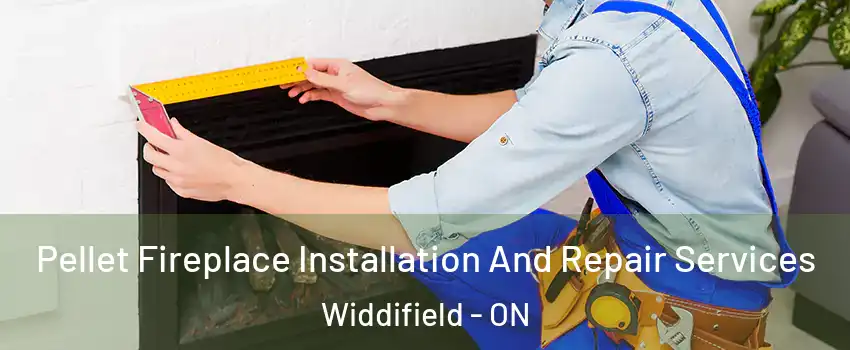  Pellet Fireplace Installation And Repair Services Widdifield - ON
