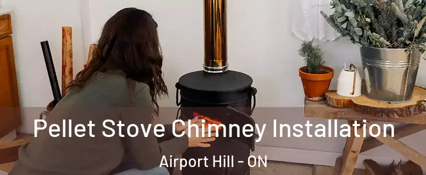  Pellet Stove Chimney Installation Airport Hill - ON