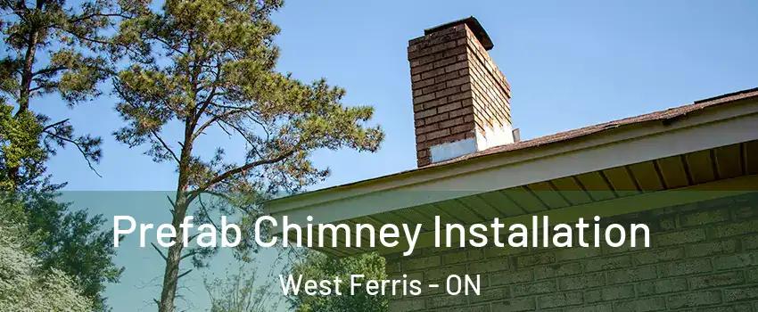  Prefab Chimney Installation West Ferris - ON