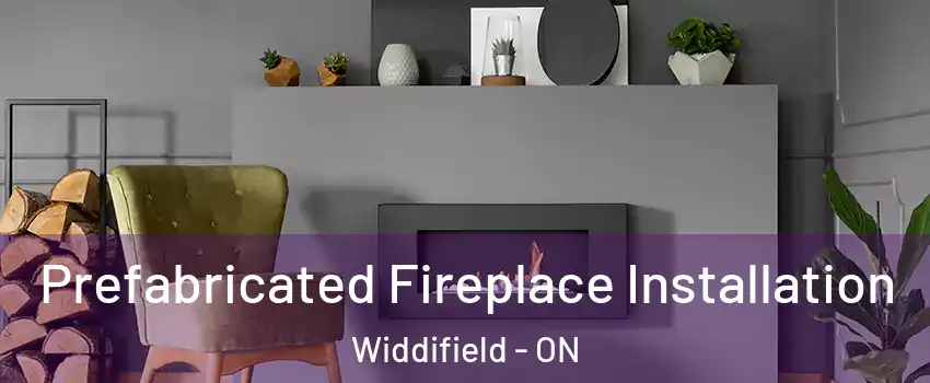  Prefabricated Fireplace Installation Widdifield - ON