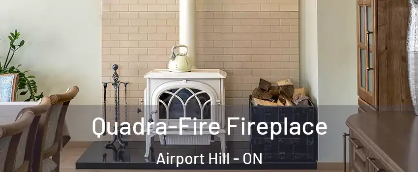  Quadra-Fire Fireplace Airport Hill - ON