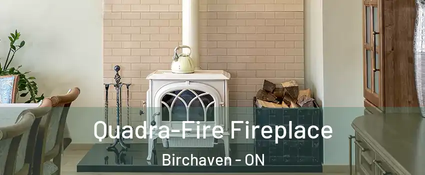  Quadra-Fire Fireplace Birchaven - ON