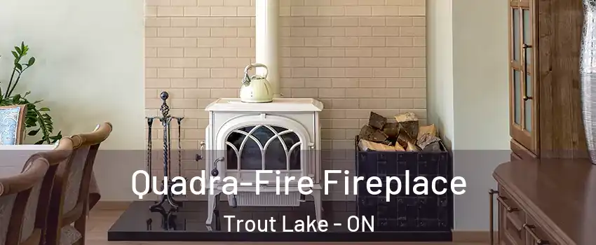  Quadra-Fire Fireplace Trout Lake - ON