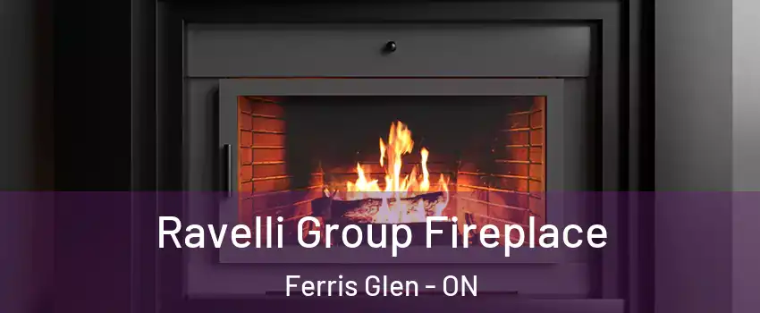 Ravelli Group Fireplace Ferris Glen - ON