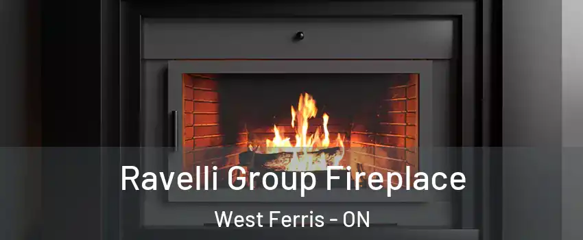 Ravelli Group Fireplace West Ferris - ON