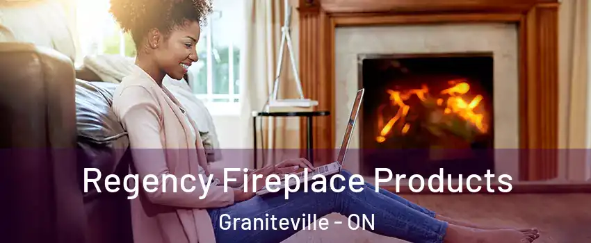  Regency Fireplace Products Graniteville - ON