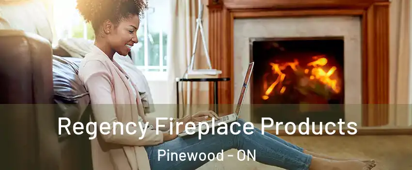  Regency Fireplace Products Pinewood - ON