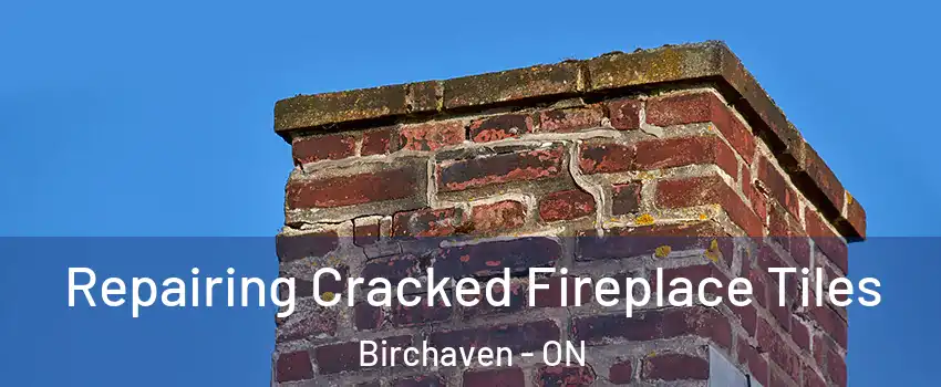  Repairing Cracked Fireplace Tiles Birchaven - ON