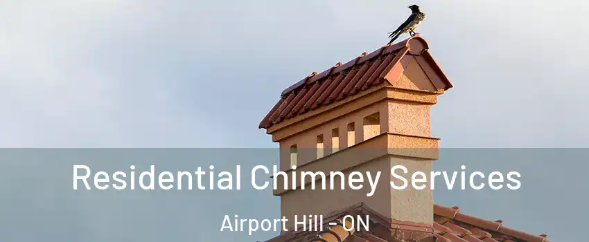  Residential Chimney Services Airport Hill - ON