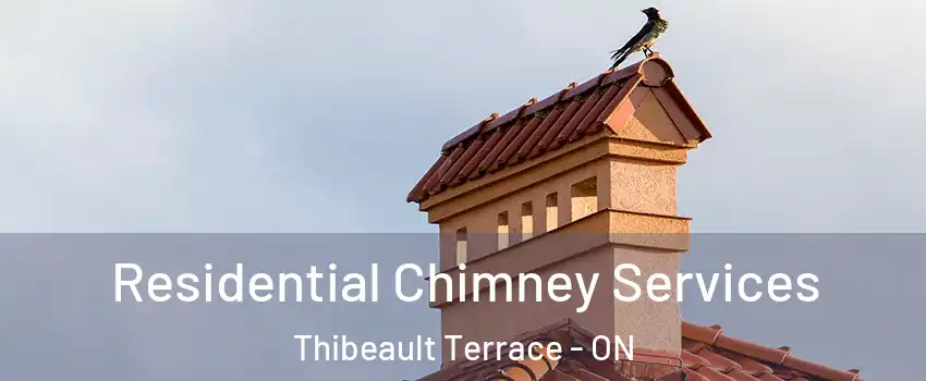  Residential Chimney Services Thibeault Terrace - ON