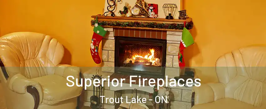  Superior Fireplaces Trout Lake - ON