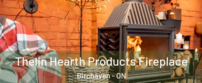  Thelin Hearth Products Fireplace Birchaven - ON
