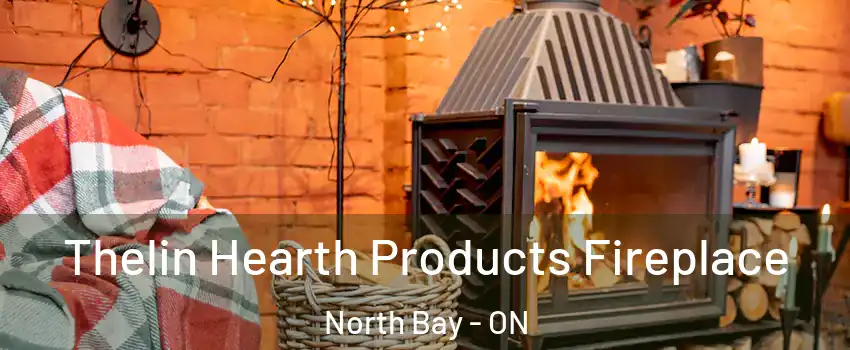  Thelin Hearth Products Fireplace North Bay - ON