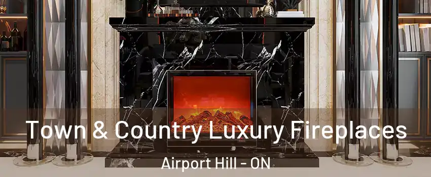  Town & Country Luxury Fireplaces Airport Hill - ON