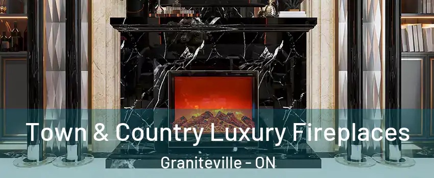  Town & Country Luxury Fireplaces Graniteville - ON
