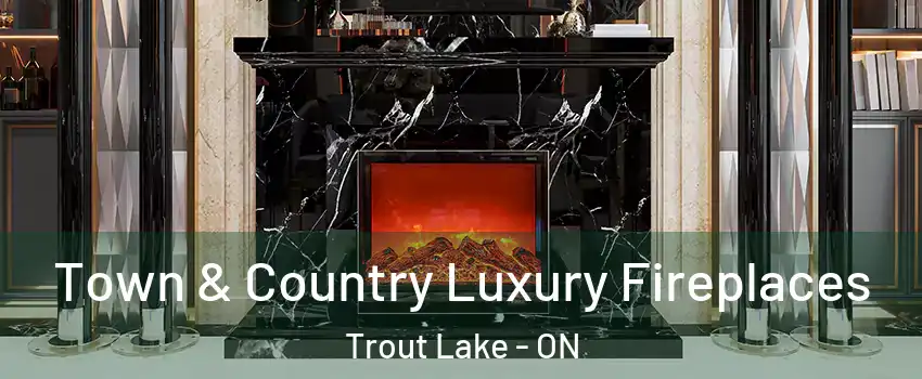  Town & Country Luxury Fireplaces Trout Lake - ON