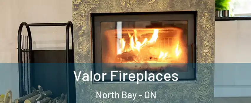  Valor Fireplaces North Bay - ON
