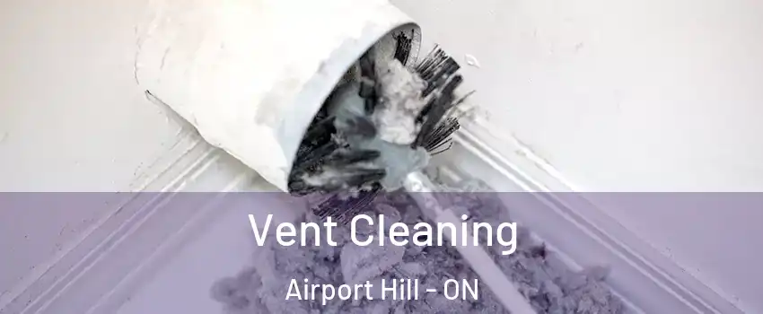  Vent Cleaning Airport Hill - ON