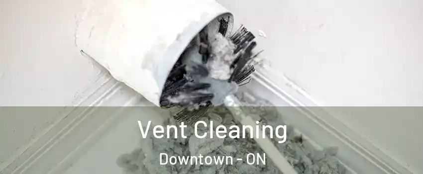  Vent Cleaning Downtown - ON
