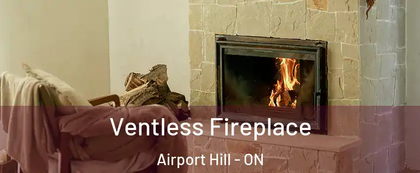  Ventless Fireplace Airport Hill - ON